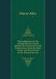 The Judgement of the Ancient Jewish Church Against the Unitarians in the Controversy Upon the Holy Trinity and the Divinity of Our Blessed Saviour, Pierre Allix 