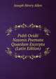 Publi Ovidii Nasonis Poemata Quaedam Excerpta (Latin Edition), Joseph Henry Allen 