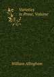 Varieties in Prose, Volume 2, William Allingham 