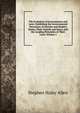 The Evolution of Governments and Laws: Exhibiting the Governmental Structures of Ancient and Modern States, Their Growth and Decay and the Leading Principles of Their Laws, Volume 2, Stephen Haley Allen 