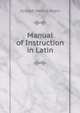 Manual of Instruction in Latin, Joseph Henry Allen 