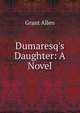 Dumaresq's Daughter: A Novel, Grant Allen 