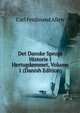 Det Danske Sprogs Historie I Hertugdommet, Volume 1 (Danish Edition), Carl Ferdinand Allen 