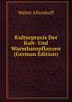 Kulturpraxis Der Kalt- Und Warmhauspflanzen (German Edition), Walter Allendorff 