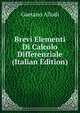Brevi Elementi Di Calcolo Differenziale (Italian Edition), Gaetano Allodi 