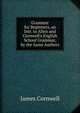 Grammar for Beginners, an Intr. to Allen and Cornwell's English School Grammar, by the Same Authors, James Cornwell 