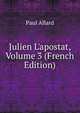 Julien L'apostat, Volume 3 (French Edition), Paul Allard 