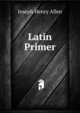 Latin Primer, Joseph Henry Allen 