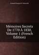 Memoires Secrets De 1770 A 1830, Volume 1 (French Edition), Armand Fran?ois D' Allonville 