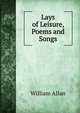 Lays of Leisure, Poems and Songs, William Allan 