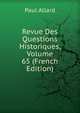 Revue Des Questions Historiques, Volume 65 (French Edition), Paul Allard 