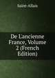 De L'ancienne France, Volume 2 (French Edition), Saint-Allais 