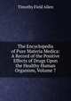 The Encyclopedia of Pure Materia Medica: A Record of the Positive Effects of Drugs Upon the Healthy Human Organism, Volume 7, Allen, Timothy Field, 1837-1902 