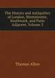 The History and Antiquities of London, Westminster, Southwark, and Parts Adjacent, Volume 3, Thomas Allen 