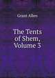 The Tents of Shem, Volume 3, Grant Allen 