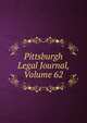 Pittsburgh Legal Journal, Volume 62, 
