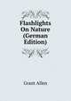Flashlights On Nature (German Edition), Grant Allen 