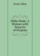 Hilda Wade: A Woman with Tenacity of Purpose, Grant Allen 