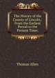 The History of the County of Lincoln,: From the Earliest Period to the Present Time;, Thomas Allen 