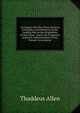 An Inquiry Into the Views, Services, Principles, and Influences of the Leading Men in the Origination of Our Union: And in the Formation and Early Administration of Our Present Government, Thaddeus Allen 