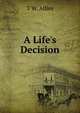 A Life's Decision, T W. Allies 
