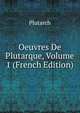 Oeuvres De Plutarque, Volume 1 (French Edition), Plutarch 