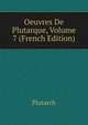 Oeuvres De Plutarque, Volume 7 (French Edition), Plutarch 