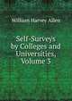Self-Surveys by Colleges and Universities, Volume 3, William Harvey Allen 