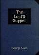 The Lord'S Supper, George Allen 