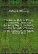 The Whole Duty of Prayer, Containing Devotions for Every Day in the Week, and for Several Occasions, by the Author of the Whole Duty of Man, Richard Allestree 