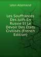Les Souffrances Des Juifs En Russie Et Le Devoir Des Etats Civilises (French Edition), Leon Allemand 