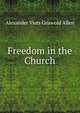Freedom in the Church, Alexander Viets Griswold Allen 
