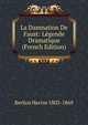 La Damnation De Faust: Legende Dramatique (French Edition), Berlioz Hector 1803-1869 
