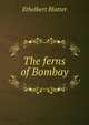 The ferns of Bombay, Ethelbert Blatter 