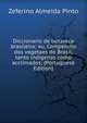 Diccionario de botanica brasileira; ou, Compendio dos vegetaes do Brasil, tanto indigenas como acclimados; (Portuguese Edition), Zeferino Almeida Pinto 