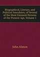 Biographical, Literary, and Political Anecdotes, of Several of the Most Eminent Persons of the Present Age, Volume 1, John Almon 