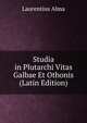 Studia in Plutarchi Vitas Galbae Et Othonis (Latin Edition), Laurentius Alma 