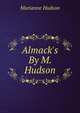 Almack's By M. Hudson., Marianne Hudson 