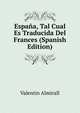Espana, Tal Cual Es Traducida Del Frances (Spanish Edition), Valentin Almirall 
