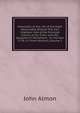Anecdotes of the Life of the Right Honourable William Pitt, Earl Chatham: And of the Principle Events of His Time; with His Speeches in Parliament, . to the Year 1778. in Three Volumes, Volume 2, John Almon 