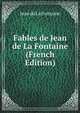 Fables de Jean de La Fontaine (French Edition), Jean de La Fontaine 