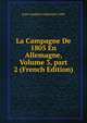 La Campagne De 1805 En Allemagne, Volume 3, part 2 (French Edition), Jean Lambert Alphonse Colin 