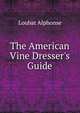 The American Vine Dresser's Guide, Loubat Alphonse 