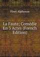 La Faute; Comedie En 3 Actes (French Edition), Fivet Alphonse 