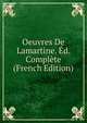 Oeuvres De Lamartine. Ed. Complete (French Edition), 