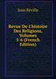 Revue De L'histoire Des Religions, Volumes 5-6 (French Edition), Jean Reville 