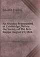 An Oration Pronounced at Cambridge, Before the Society of Phi Beta Kappa. August 27, 1824. ., Everett, Edward, 1794-1865 