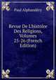 Revue De L'histoire Des Religions, Volumes 25-26 (French Edition), Paul Alphandery 