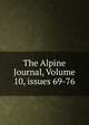 The Alpine Journal, Volume 10, issues 69-76, 