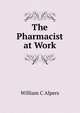 The Pharmacist at Work, William C Alpers 